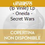 (lp Vinile) Lp - Oneida - Secret Wars lp vinile di ONEIDA