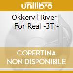 Okkervil River - For Real -3Tr- cd musicale di OKKERVIL RIVER