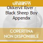 Okkervil River - Black Sheep Boy Appendix cd musicale di River Okkervil