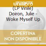 (LP Vinile) Doiron, Julie - Woke Myself Up lp vinile di Julie Doiron