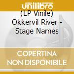 (LP Vinile) Okkervil River - Stage Names lp vinile di River Okkervil