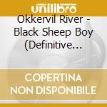 Okkervil River - Black Sheep Boy (Definitive Edition) (2 Cd) cd musicale di River Okkervil