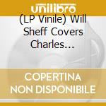 (LP Vinile) Will Sheff Covers Charles Bissell (7') vinile