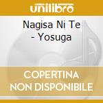 Nagisa Ni Te - Yosuga cd musicale di NAGISA NI TE