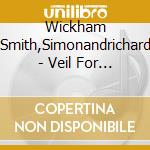 Wickham Smith,Simonandrichard - Veil  For Greg cd