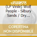 (LP Vinile) Wolf People - Silbury Sands / Dry (12')