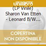 (LP Vinile) Sharon Van Etten - Leonard B/W Life Of His Own vinile