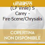 (LP Vinile) S Carey - Fire-Scene/Chrysalis vinile