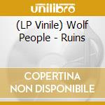 (LP Vinile) Wolf People - Ruins lp vinile di Wolf People