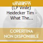 (LP Vinile) Heidecker Tim - What The Brokenhearted Do vinile