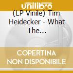 (LP Vinile) Tim Heidecker - What The Brokenhearted Do vinile
