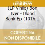(LP Vinile) Bon Iver - Blood Bank Ep (10Th Anniversary Edition) lp vinile