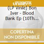 (LP Vinile) Bon Iver - Blood Bank Ep (10Th Anniversary Edition) vinile