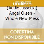 (Audiocassetta) Angel Olsen - Whole New Mess cd musicale
