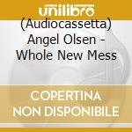 (Audiocassetta) Angel Olsen - Whole New Mess cd