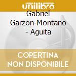 Gabriel Garzon-Montano - Aguita cd