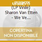 (LP Vinile) Sharon Van Etten - We Ve Been Going About This All Wrong lp vinile