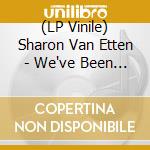 (LP Vinile) Sharon Van Etten - We've Been Going About This All Wrong vinile