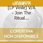 (LP Vinile) V/A - Join The Ritual (Glowing Orb Vinyl) vinile
