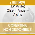 (LP Vinile) Olsen, Angel - Aisles lp vinile