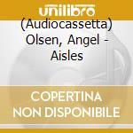 (Audiocassetta) Olsen, Angel - Aisles cd