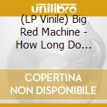 (LP Vinile) Big Red Machine - How Long Do You Think It S Gonna Last? (2 Lp) lp vinile