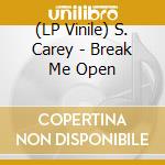(LP Vinile) S. Carey - Break Me Open lp vinile