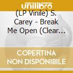 (LP Vinile) S. Carey - Break Me Open (Clear Smoke Vinyl) lp vinile