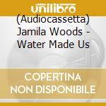 (Audiocassetta) Jamila Woods - Water Made Us cd
