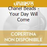 Chanel Beads - Your Day Will Come cd