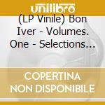 (LP Vinile) Bon Iver - Volumes. One - Selections From Music Con vinile