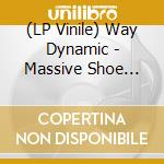 (LP Vinile) Way Dynamic - Massive Shoe (Silver Opaque Vinyl) vinile