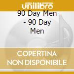 90 Day Men - 90 Day Men cd musicale di 90 Day Men