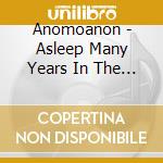 Anomoanon - Asleep Many Years In The Wood cd