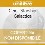 Cex - Starship Galactica cd