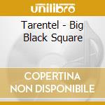 Tarentel - Big Black Square cd