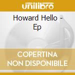 Howard Hello - Ep