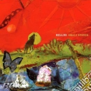 Bellini - Small Stones cd musicale di BELLINI