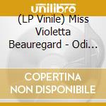(LP Vinile) Miss Violetta Beauregard - Odi Profanum Vulgus Et Arceo