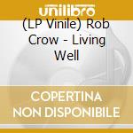 (LP Vinile) Rob Crow - Living Well vinile