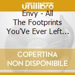 Envy - All The Footprints You'Ve Ever Left & The Fear cd