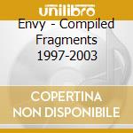 Envy - Compiled Fragments 1997-2003 cd