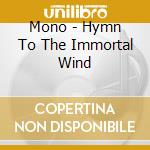 Mono - Hymn To The Immortal Wind cd