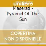 Maserati - Pyramid Of The Sun cd