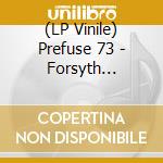(LP Vinile) Prefuse 73 - Forsyth Gardens lp vinile di Prefuse 73
