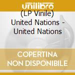 (LP Vinile) United Nations - United Nations lp vinile di United Nations