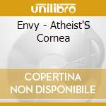 Envy - Atheist'S Cornea cd musicale di Envy