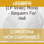 (LP Vinile) Mono - Requiem For Hell vinile