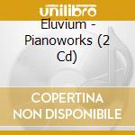 Eluvium - Pianoworks (2 Cd) cd