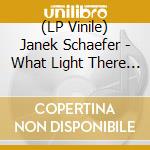 (LP Vinile) Janek Schaefer - What Light There Is Tells Us Nothing lp vinile di Janek Schaefer
